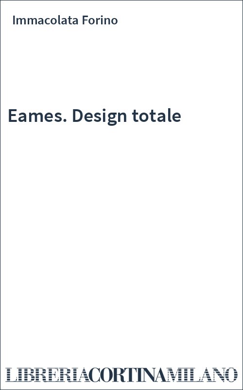 Eames. Design totale