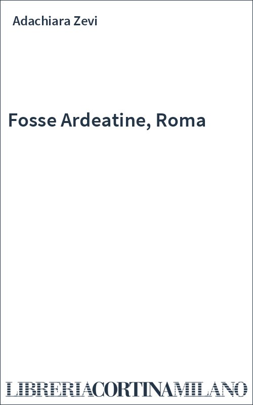 Fosse Ardeatine, Roma
