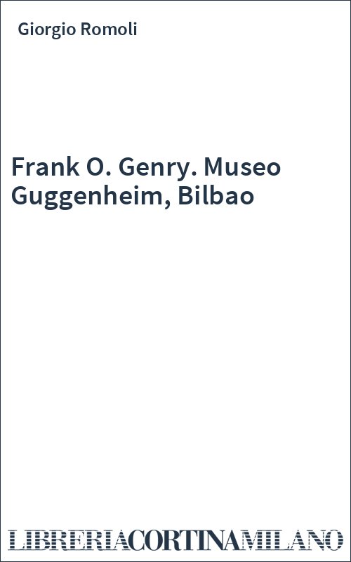 Frank O. Genry. Museo Guggenheim, Bilbao