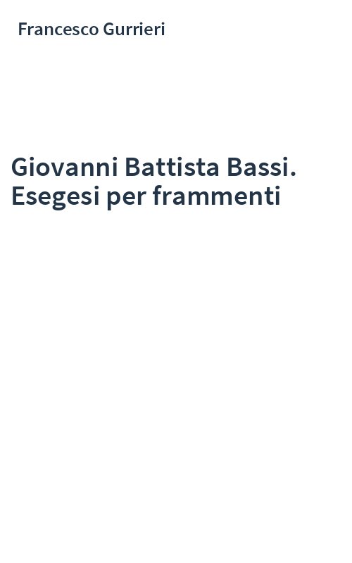 Giovanni Battista Bassi. Esegesi per frammenti