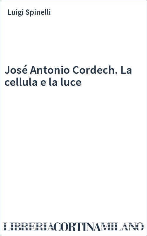 José Antonio Cordech. La cellula e la luce