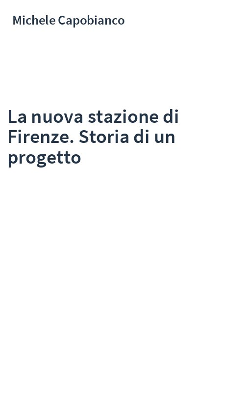 La nuova stazione di Firenze. Storia di un progetto