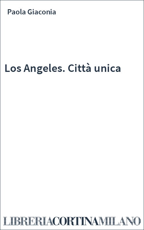 Los Angeles. Città unica