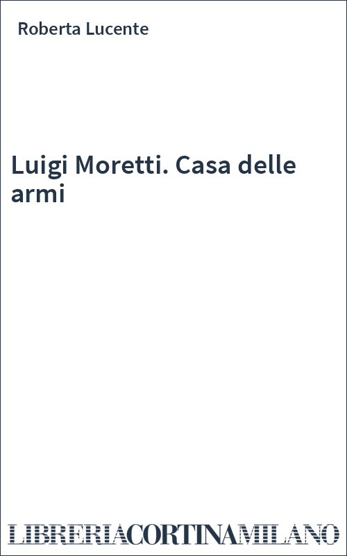 Luigi Moretti. Casa delle armi