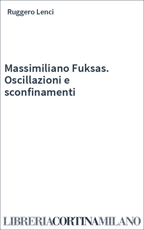 Massimiliano Fuksas. Oscillazioni e sconfinamenti