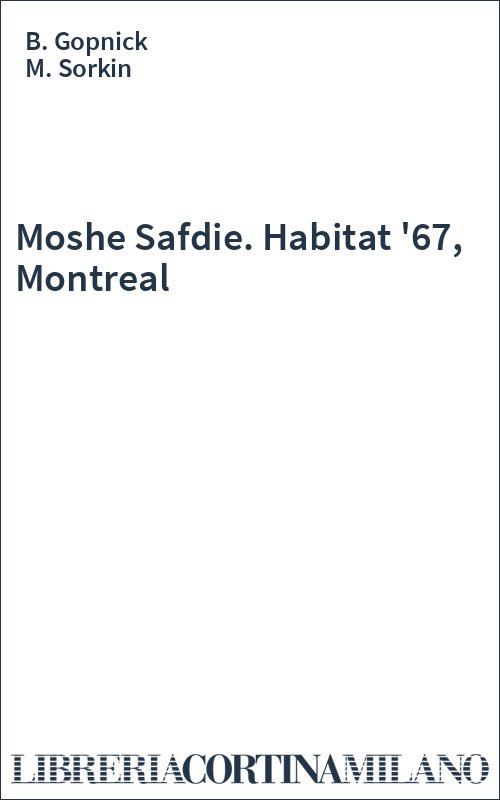 Moshe Safdie. Habitat '67, Montreal