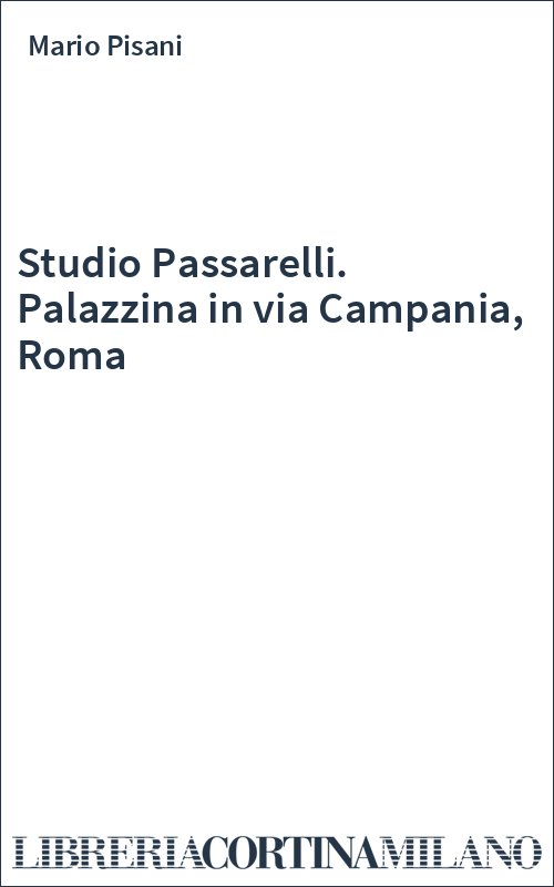 Studio Passarelli. Palazzina in via Campania, Roma