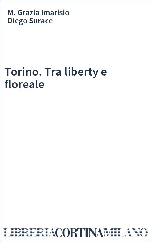 Torino. Tra liberty e floreale
