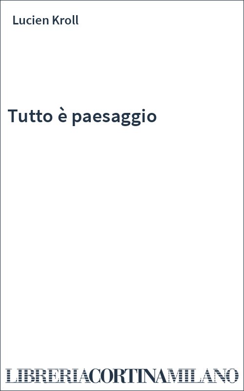 Tutto è paesaggio