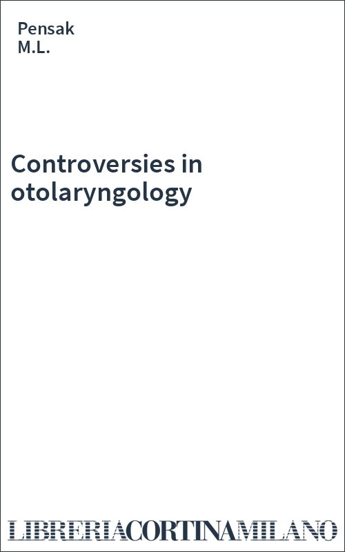 Controversies in otolaryngology