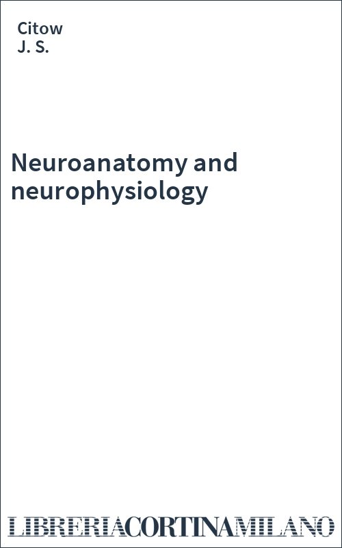 Neuroanatomy and neurophysiology