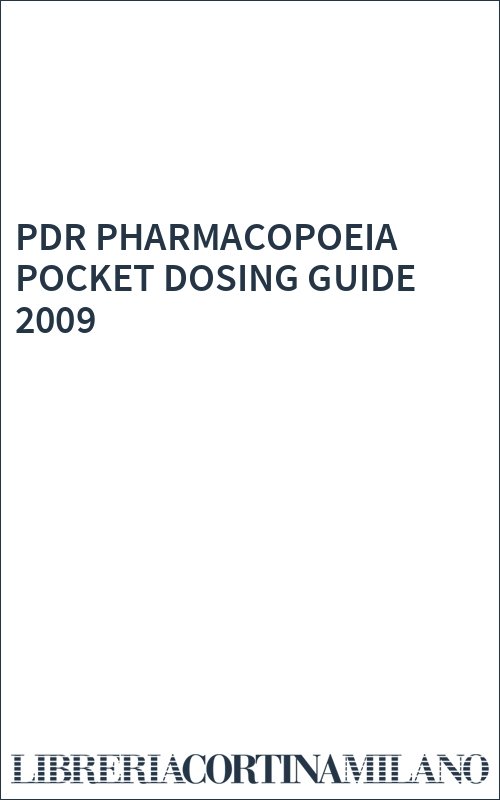 PDR PHARMACOPOEIA POCKET DOSING GUIDE 2009