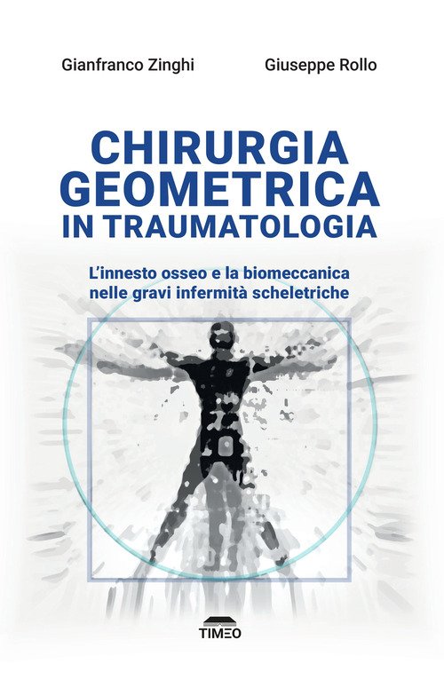 Chirurgia geometrica in traumatologia. L'innesto osseo e la biomeccanica nelle gravi infermità scheletriche