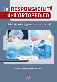 La responsabilità dell'ortopedico. Implicazioni medico legali nei diversi scenari clinici