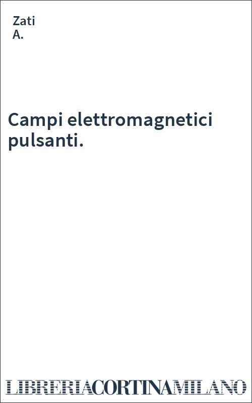 Campi elettromagnetici pulsanti.