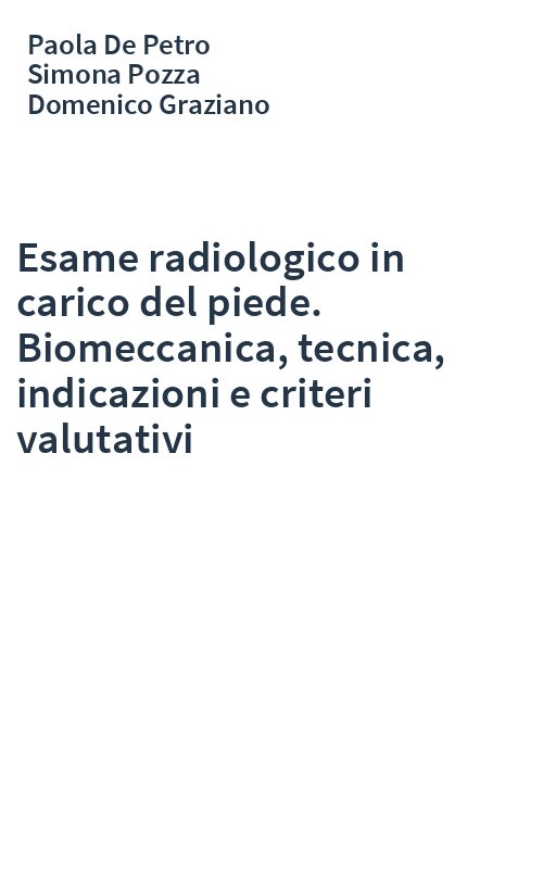 Esame radiologico in carico del piede. Biomeccanica, tecnica, indicazioni e criteri valutativi