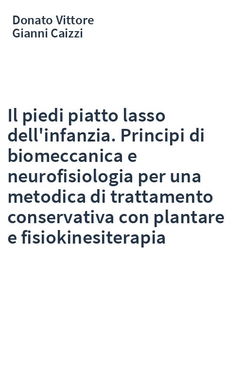 Il piedi piatto lasso dell'infanzia. Principi di biomeccanica e neurofisiologia per una metodica di trattamento conservativa con plantare e fisiokinesiterapia