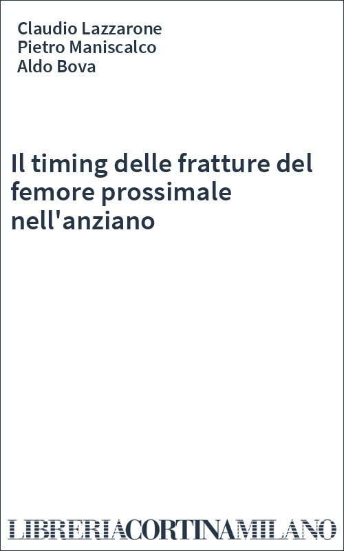 Il timing delle fratture del femore prossimale nell'anziano