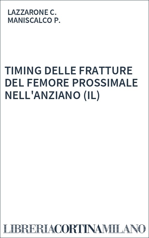 TIMING DELLE FRATTURE DEL FEMORE PROSSIMALE NELL'ANZIANO (IL)
