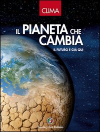 Il pianeta che cambia. Il futuro è già qui