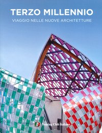 Terzo millennio. Viaggio nelle nuove architetture