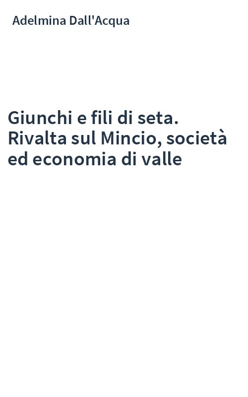 Giunchi e fili di seta. Rivalta sul Mincio, società ed economia di valle