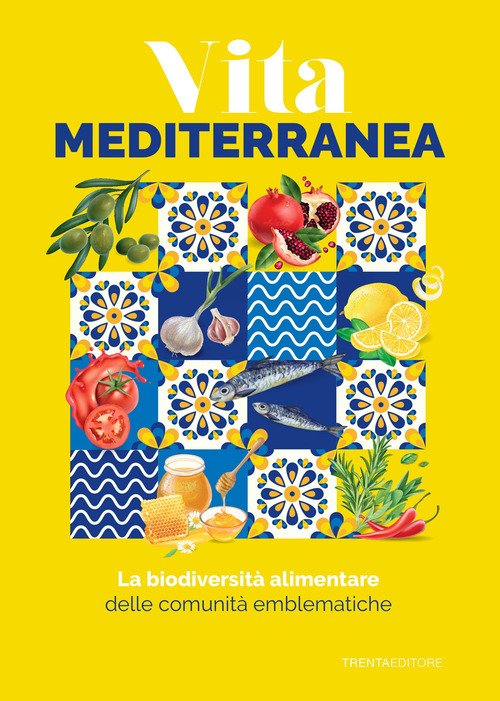 La biodiversità alimentare delle comunità emblematiche. Vita mediterranea