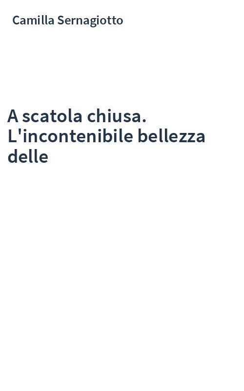 A scatola chiusa. L'incontenibile bellezza delle