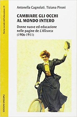 Cambiare gli occhi al mondo intero. Donne nuove ed educazione nelle pagine de «L'Alleanza» (1906-1911)