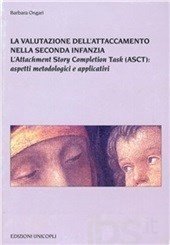 La valutazione dell'attaccamento nella seconda infanzia. L'attachment story completion task (ASCT): aspetti metodologici e applicativi