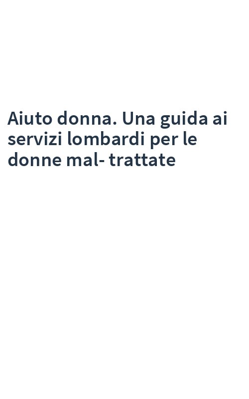 Aiuto donna. Una guida ai servizi lombardi per le donne mal-trattate
