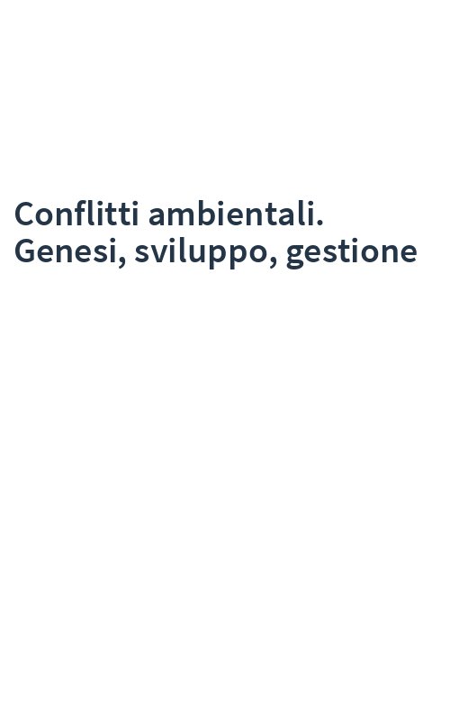 Conflitti ambientali. Genesi, sviluppo, gestione