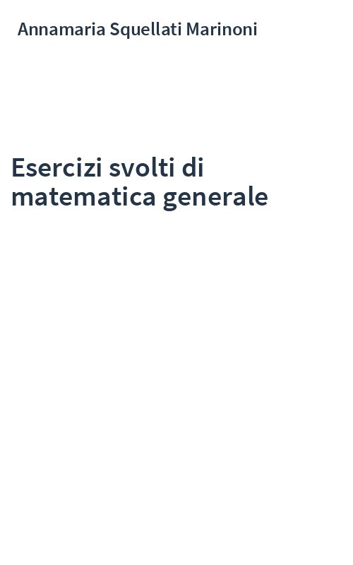 Esercizi svolti di matematica generale
