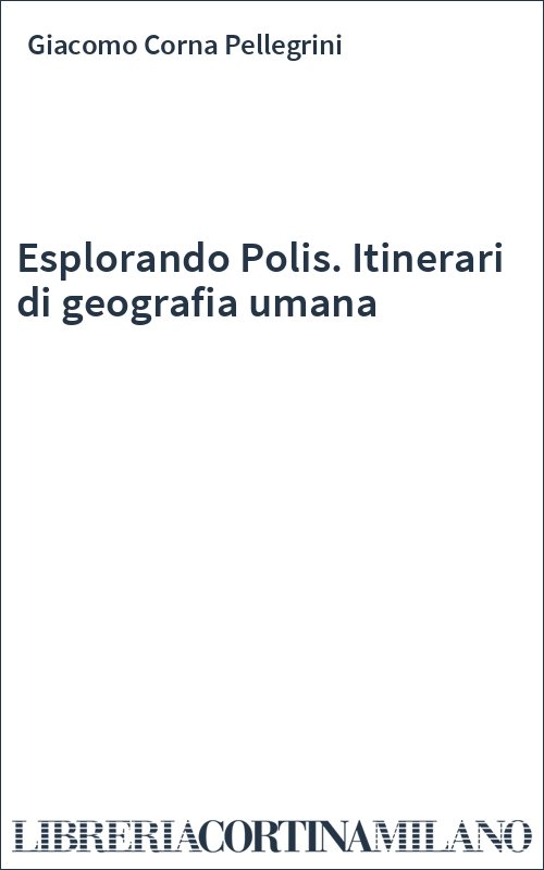 Esplorando Polis. Itinerari di geografia umana