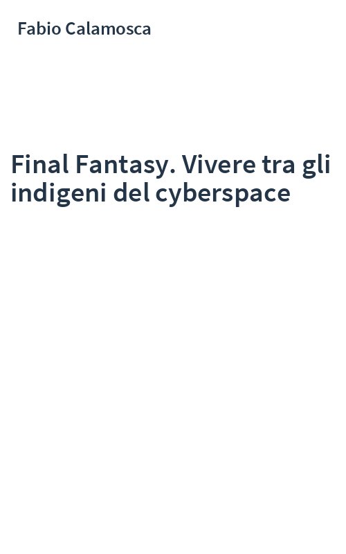 Final Fantasy. Vivere tra gli indigeni del cyberspace