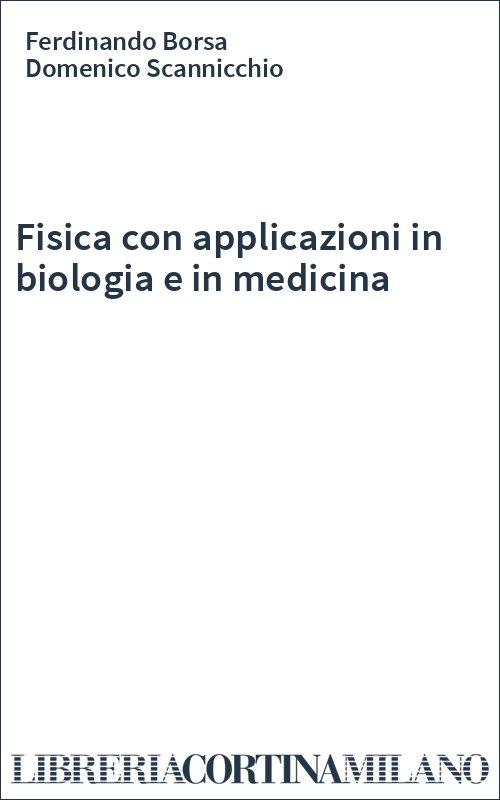 Fisica con applicazioni in biologia e in medicina