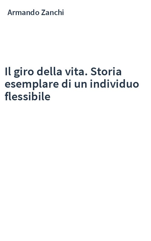 Il giro della vita. Storia esemplare di un individuo flessibile