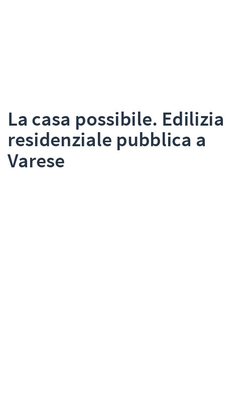 La casa possibile. Edilizia residenziale pubblica a Varese