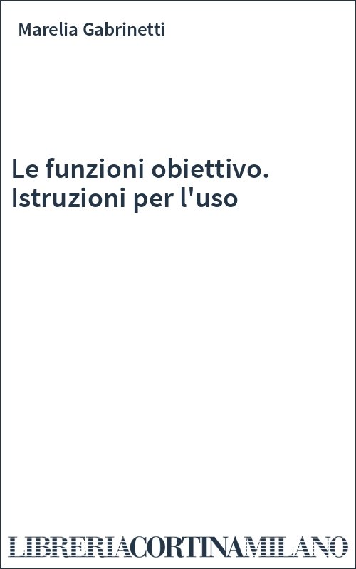 Le funzioni obiettivo. Istruzioni per l'uso