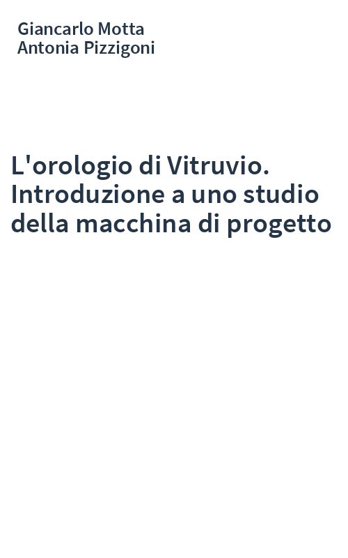 L'orologio di Vitruvio. Introduzione a uno studio della macchina di progetto