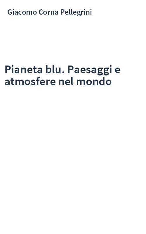 Pianeta blu. Paesaggi e atmosfere nel mondo
