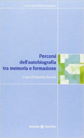 Percorsi dell'autobiografia. Tra memoria e formazione