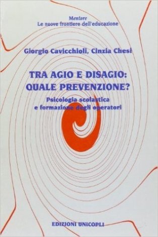 Tra agio e disagio: quale prevenzione? Psicologia scolastica e formazione degli operatori
