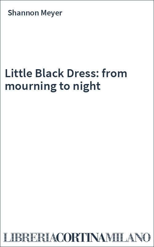 Little Black Dress: from mourning to night