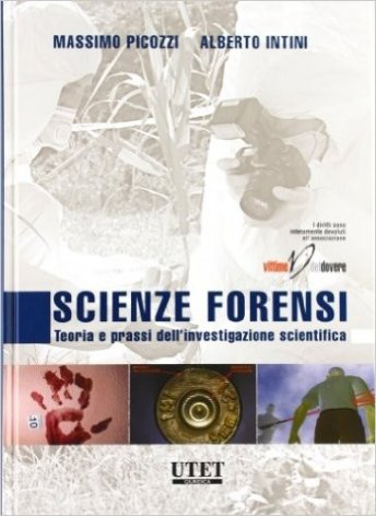 Scienze forensi. Teoria e prassi dell'investigazione scientifica