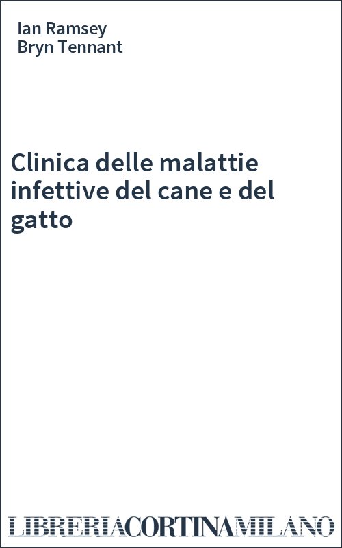 Clinica delle malattie infettive del cane e del gatto