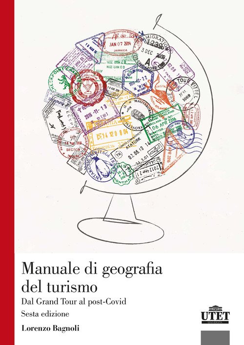 Manuale di geografia del turismo. Dal Grand Tour al post-Covid