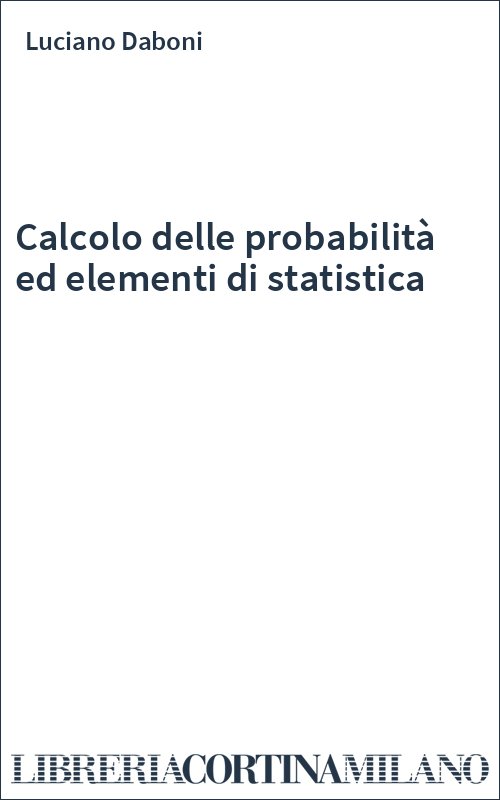 Calcolo delle probabilità ed elementi di statistica