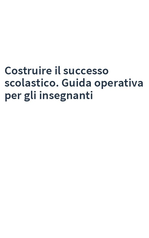 Costruire il successo scolastico. Guida operativa per gli insegnanti