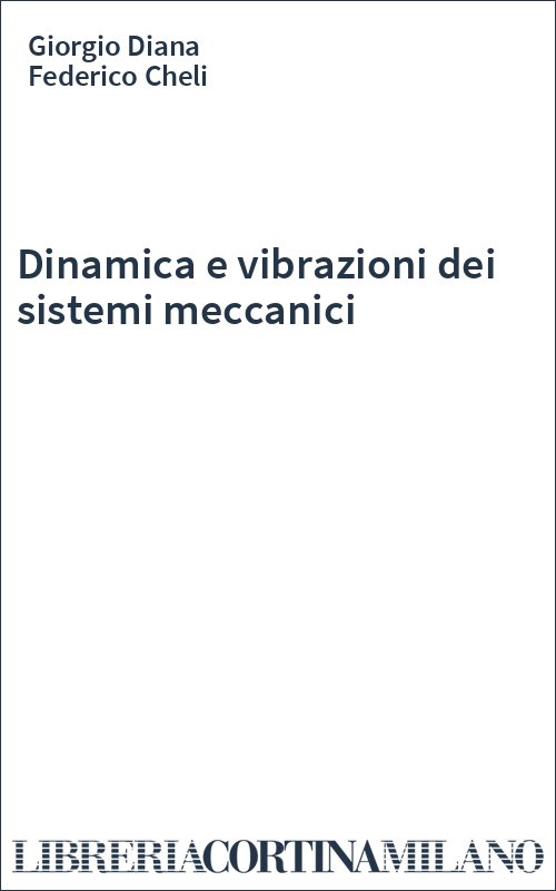 Dinamica e vibrazioni dei sistemi meccanici